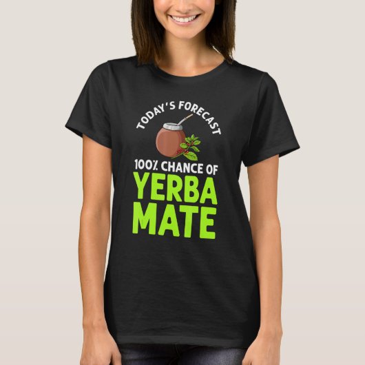 Yerba Mate Drink Tea Argentina Leaves Cup Powder 7 T-shirt (Voorkant)