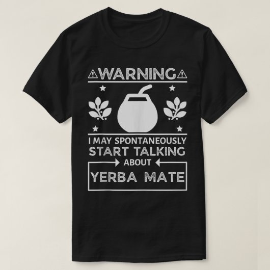 Yerba Mate Warning kan het hebben over Yerba Mate T-shirt (Design voorkant)