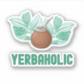 Yerbaholic - Grappige Yerba Mate Sticker (Voorkant)