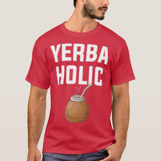 yerbaholic yerba mate 1 t-shirt