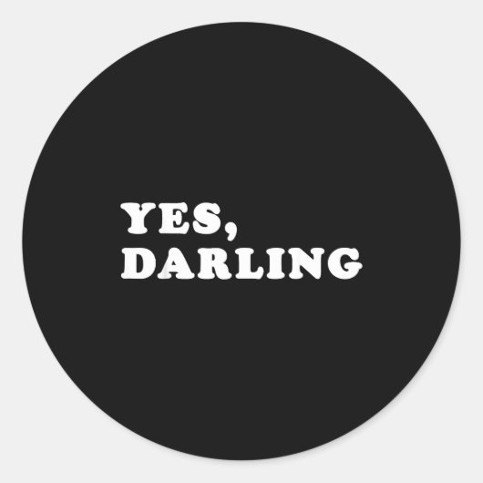 Yes Darling Funny Shirt Gift For Valentine  Ronde Sticker (Voorkant)
