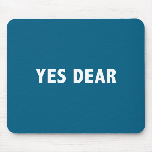 Yes Dear Funny Sarcastic Slogan  Muismat (Voorkant)