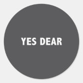 Yes Dear Funny Sarcastic Slogan  Ronde Sticker (Voorkant)