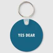 Yes Dear Funny Sarcastic Slogan  Sleutelhanger (Voorkant)