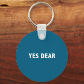 Yes Dear Funny Sarcastic Slogan  Sleutelhanger (Voorkant)