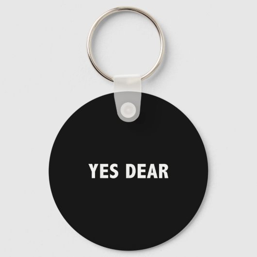Yes Dear - Funny Sarcastic Slogan  Sleutelhanger (Voorkant)