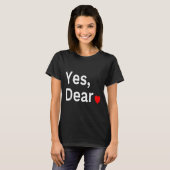 Yes Dear Heart Valentines Gift For Him Men T-shirt (Voorkant volledig)