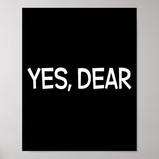 Yes Dear Irony Humor Fun  Poster (Voorkant)