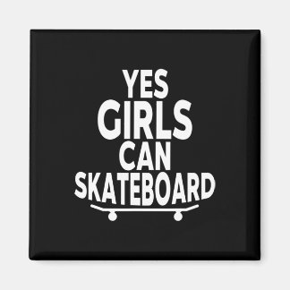 Yes Girls Can Skateboard - Funny Skateboarding  Magneet