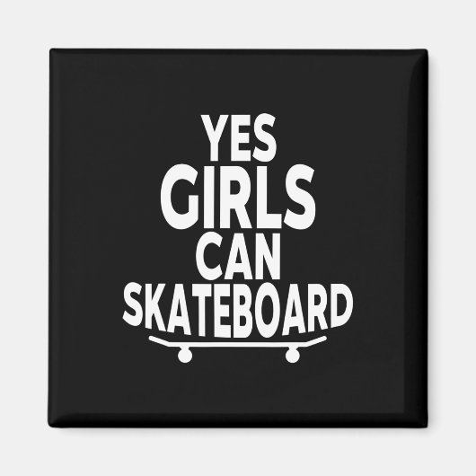 Yes Girls Can Skateboard - Funny Skateboarding Magneet (Voorkant)