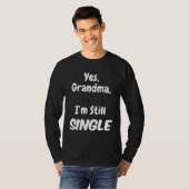 Yes Grandma I am Still Single Christmas Joke T-shirt (Voorkant volledig)