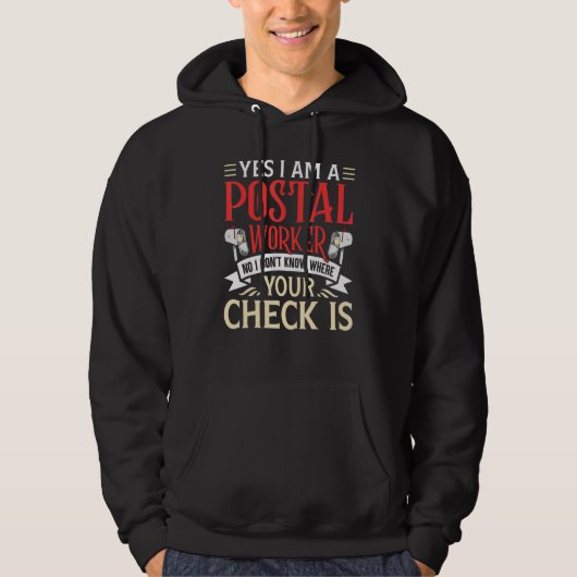 Yes I Am A Postal Worker No I Dont Know Where Your Hoodie (Voorkant)