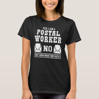 Yes I Am A Postal Worker No I Don't Know Your Chec T-shirt