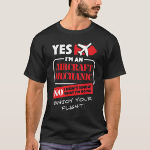 Yes I Am Aircraft Mechanic Airplane Aviation T T-shirt