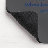 Yes I Am From Milwaukee And No That Isnt Funny  Muismat (Hoek)