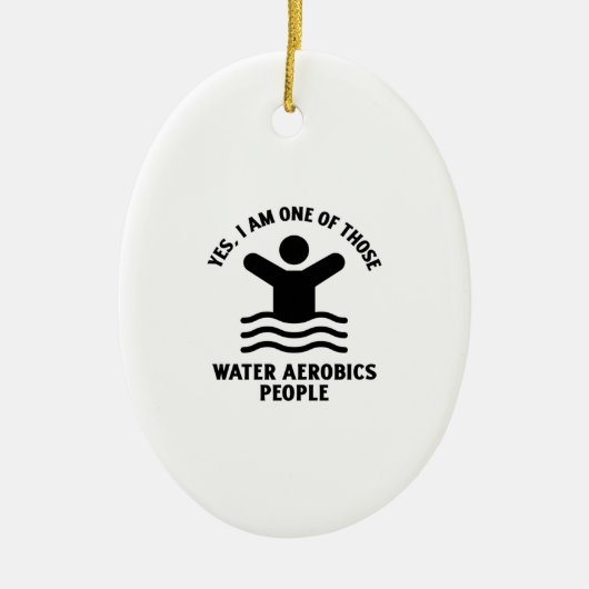 Yes I am one of those water aerobics swimming Keramisch Ornament (Voorkant)