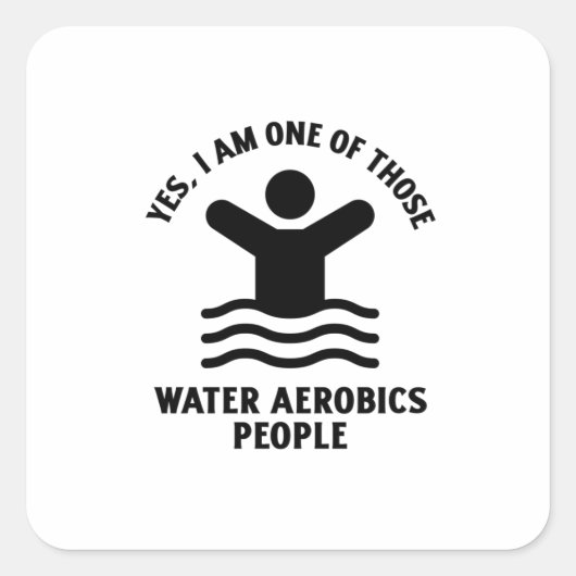 Yes I am one of those water aerobics swimming Vierkante Sticker (Voorkant)