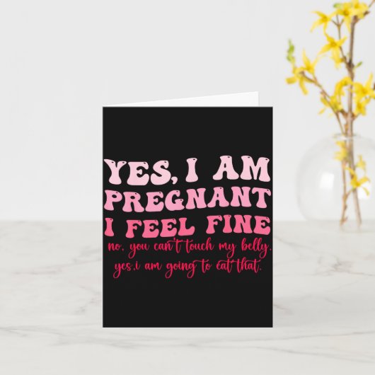 Yes I Am Pregnant I Feel Fine Funny Pregnancy New  Kaart (Gele Bloem)