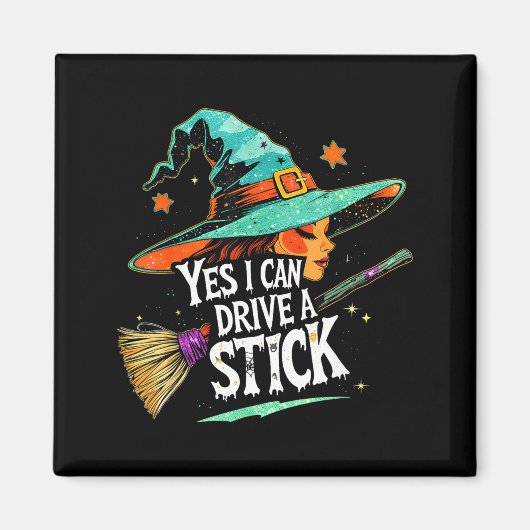Yes I Can Drive A Stick Funny Halloween Witch Gift Magneet (Voorkant)