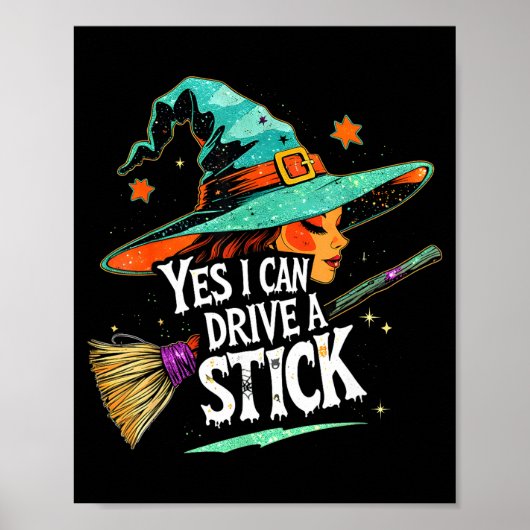 Yes I Can Drive A Stick Funny Halloween Witch Gift Poster (Voorkant)