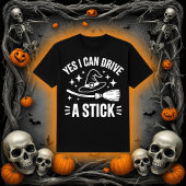 Yes I Can Drive a Stick | Funny Witch Broom T-shirt