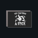 Yes i Can Drive a Stick Funny Witch Halloween Gift Automagneet<br><div class="desc">witch, halloween, spooky, funny, sarcastic, gift, scary, bats, birthday</div>