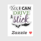 Yes I Can Drive A Stick Sticker (Vel)