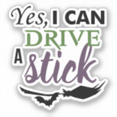 Yes I Can Drive A Stick Sticker (Voorkant)