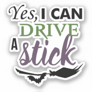 Yes I Can Drive A Stick Sticker