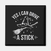Yes I Can Drive A Stick Witch Broom Halloween Cost Magneet (Voorkant)