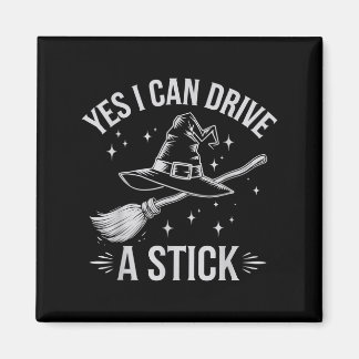 Yes I Can Drive A Stick Witch Broom Halloween Cost Magneet