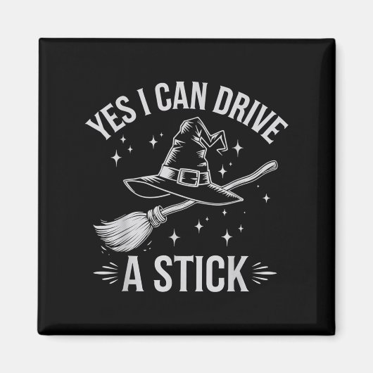Yes I Can Drive A Stick Witch Broom Halloween Cost Magneet (Voorkant)
