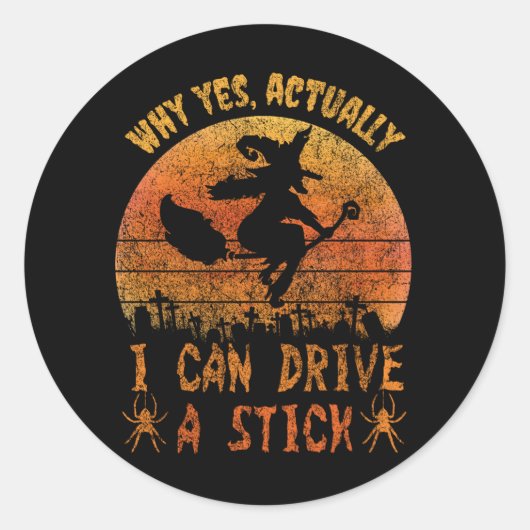 Yes I can drive a stick witch funny Halloween Ronde Sticker (Voorkant)