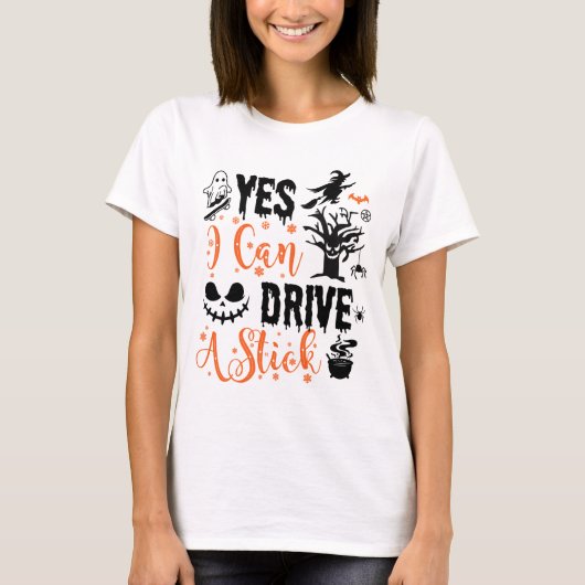 Yes I Can Drive A Stick Witch | Funny Halloween  T-shirt (Voorkant)