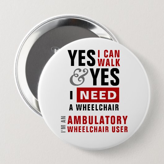 Yes I Can Walk & I Need A Wheelchair Disability Ronde Button 4,0 Cm (Voorkant /achterkant)