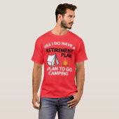 Yes I do have a retirement plan camping gift T-shirt (Voorkant volledig)