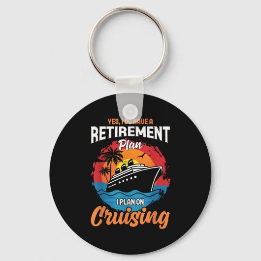 Yes I Do Have A Retirement Plan Cruising Funny Tee Sleutelhanger (Voorkant)