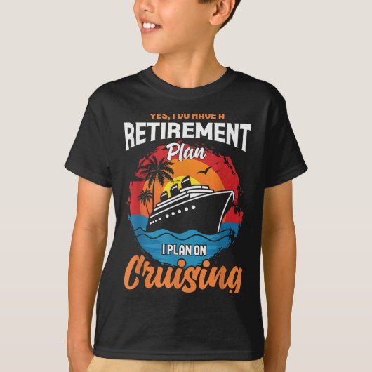 Yes I Do Have A Retirement Plan Cruising Funny Tee T-shirt (Voorkant)