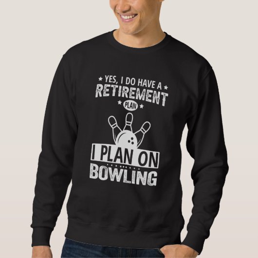 Yes I Do Have A Retirement Plan I Plan On Bowling  Trui (Voorkant)