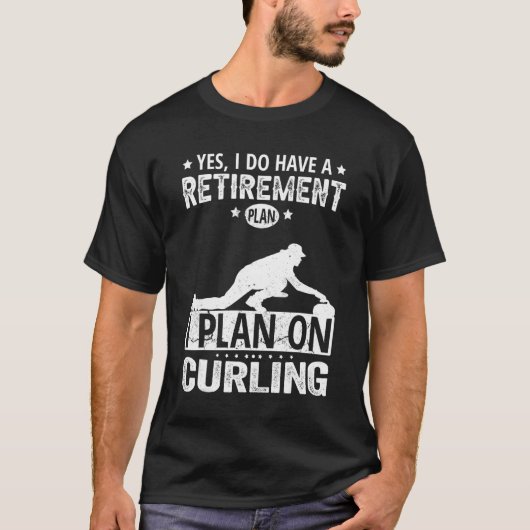 Yes I Do Have A Retirement Plan I Plan On Curling T-shirt (Voorkant)