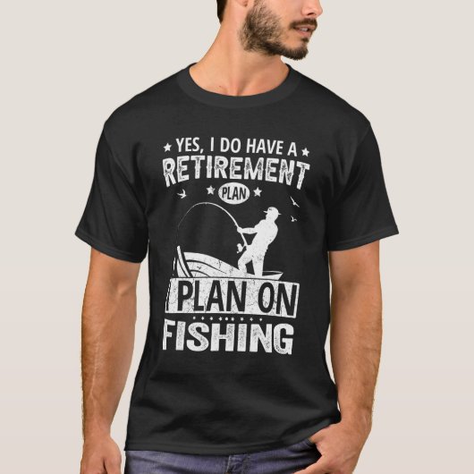 Yes I Do Have A Retirement Plan I Plan On Fishing T-shirt (Voorkant)