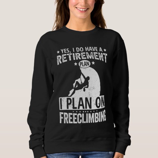 Yes I Do Have A Retirement Plan I Plan On Freeclim Trui (Voorkant)