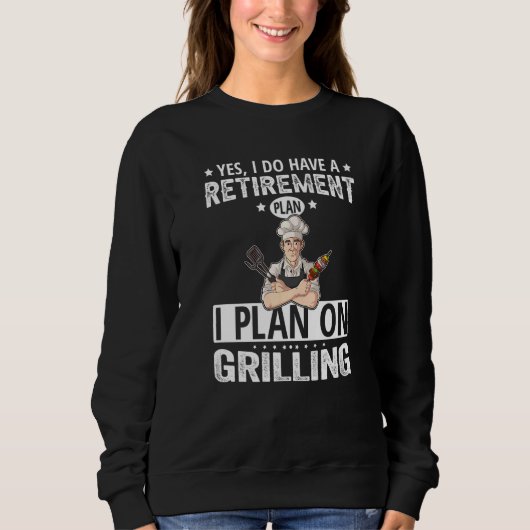 Yes I Do Have A Retirement Plan I Plan On Grilling Trui (Voorkant)