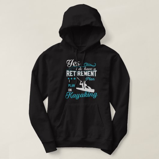 Yes I Do Have A Retirement Plan I Plan On Kayaking Hoodie (Design voorkant)