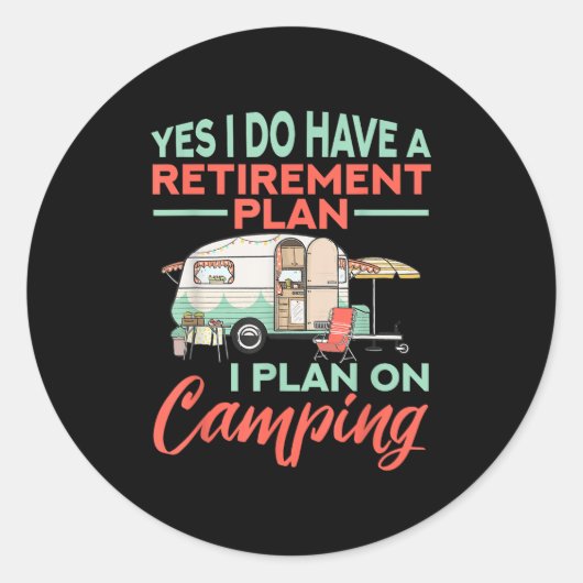 Yes I Do Have A Retirement Plan - Retirement Campi Ronde Sticker (Voorkant)