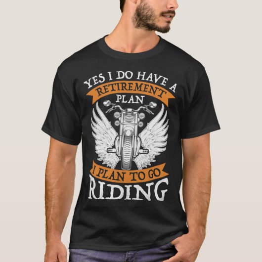 Yes I Do Have A Retirement Plan to go Riding  Moto T-shirt (Voorkant)
