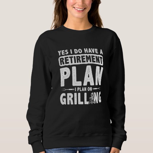Yes I Do Have An Retivation Plan I Plan On Grillin Trui (Voorkant)