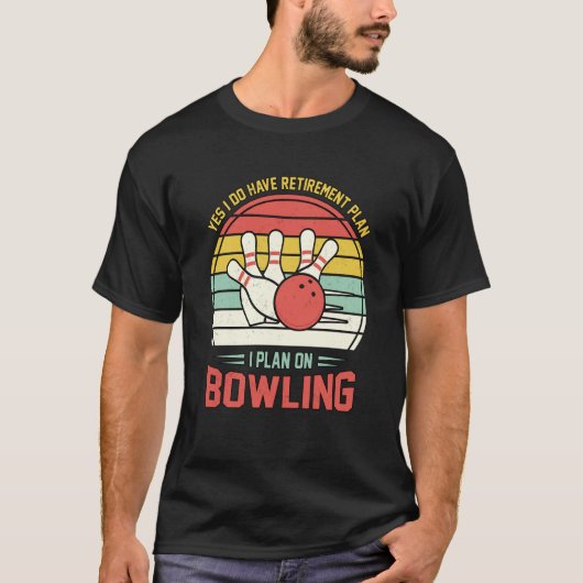 Yes I have a Retirement Plan Bowling Retro Sunset T-shirt (Voorkant)