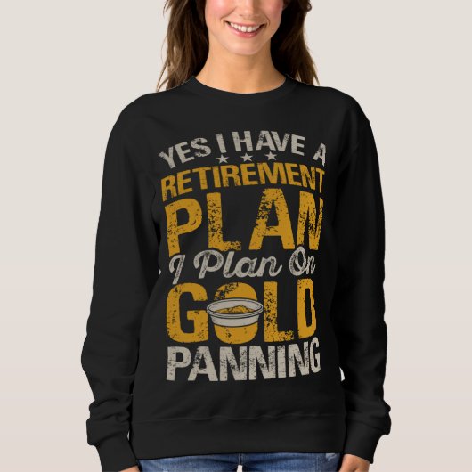 Yes I Have A Retirement Plan I Plan On Gold Pannin Trui (Voorkant)