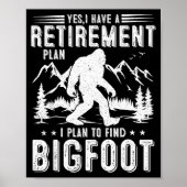 Yes I Have Retirement Plant I Plant To Find Bigfoo Poster (Voorkant)